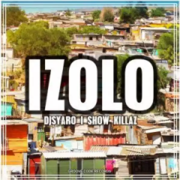 DJsyaro X Show Killaz - Izolo